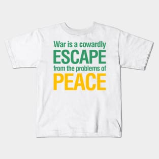 War is a cowardly escape... Kids T-Shirt